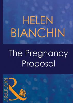 The Pregnancy Proposal - Helen Bianchin Mills & Boon Modern