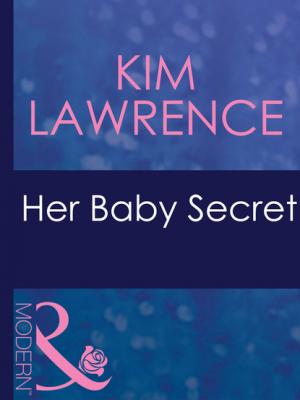 Her Baby Secret - Kim Lawrence Mills & Boon Modern