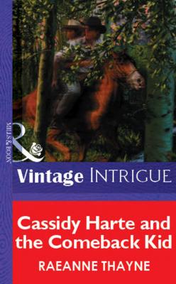 Cassidy Harte and the Comeback Kid - RaeAnne Thayne Mills & Boon Vintage Intrigue