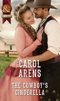 The Cowboy's Cinderella - Carol Arens Mills & Boon Historical