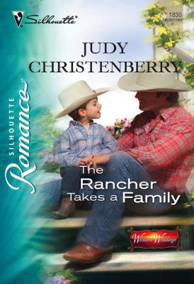 The Rancher Takes A Family - Judy Christenberry Mills & Boon Silhouette