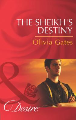 The Sheikh's Destiny - Оливия Гейтс Mills & Boon Desire