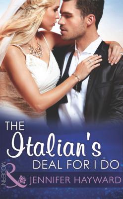 The Italian's Deal for I Do - Дженнифер Хейворд Mills & Boon Modern