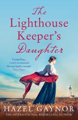 The Lighthouse Keeper’s Daughter - Hazel Gaynor 