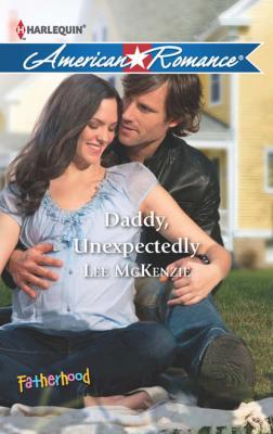 Daddy, Unexpectedly - Lee Mckenzie Fatherhood