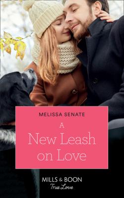 A New Leash On Love - Melissa Senate Mills & Boon True Love
