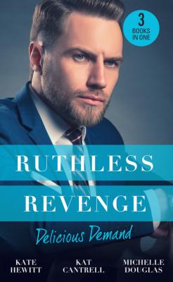 Ruthless Revenge: Delicious Demand - Кейт Хьюит Mills & Boon M&B