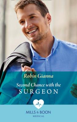 Second Chance With The Surgeon - Robin Gianna Mills & Boon Medical