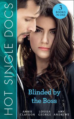 Hot Single Docs: Blinded By The Boss - Amy Andrews Mills & Boon M&B