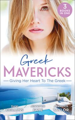 Greek Mavericks: Giving Her Heart To The Greek - Jennifer Taylor Mills & Boon M&B