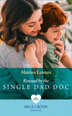 Rescued By The Single Dad Doc - Marion Lennox Mills & Boon Medical