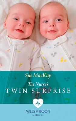 The Nurse's Twin Surprise - Sue MacKay Mills & Boon Medical