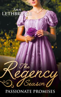 The Regency Season: Passionate Promises - Ann Lethbridge Mills & Boon M&B