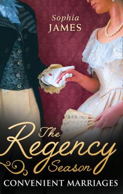 The Regency Season: Convenient Marriages - Sophia James Mills & Boon M&B
