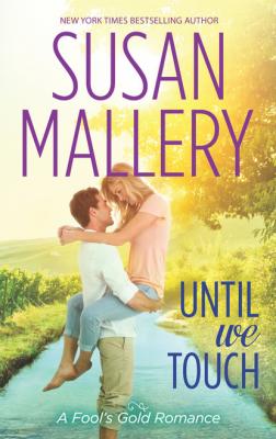 Until We Touch - Susan Mallery A Fool's Gold Novel