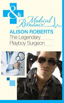 The Legendary Playboy Surgeon - Alison Roberts Mills & Boon Medical