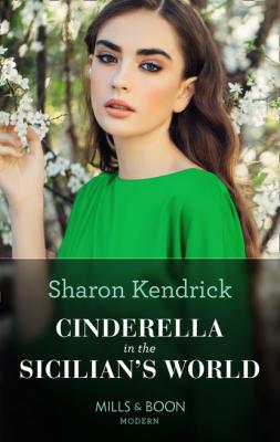 Cinderella In The Sicilian's World - Sharon Kendrick Mills & Boon Modern