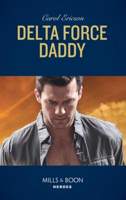 Delta Force Daddy - Carol Ericson Mills & Boon Heroes