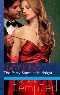 The Party Starts at Midnight - Lucy King Mills & Boon Modern Tempted