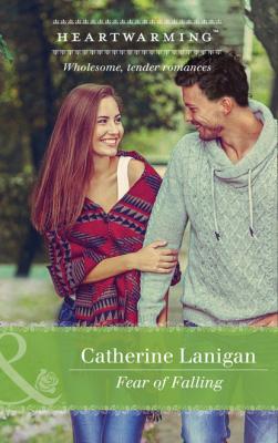 Fear Of Falling - Catherine Lanigan Mills & Boon Heartwarming
