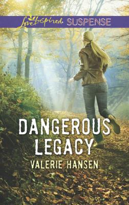 Dangerous Legacy - Valerie  Hansen Mills & Boon Love Inspired Suspense
