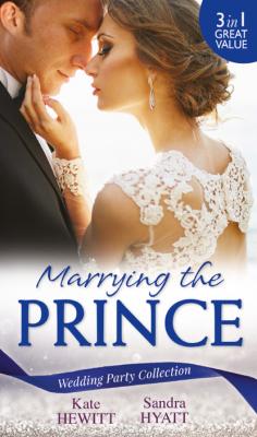 Wedding Party Collection: Marrying The Prince - Кейт Хьюит Mills & Boon M&B