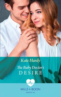 The Baby Doctor's Desire - Kate Hardy Mills & Boon Medical