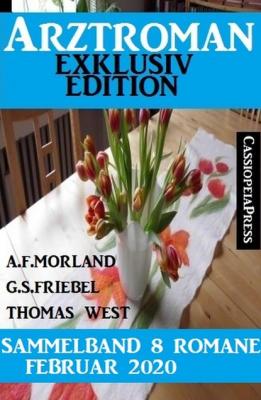 Arztroman Sammelband 8 Romane Februar 2020 - A. F. Morland 