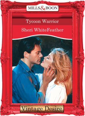 Tycoon Warrior - Sheri WhiteFeather Mills & Boon Desire