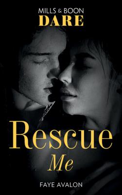 Rescue Me - Faye Avalon Mills & Boon Dare