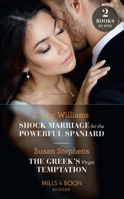 Shock Marriage For The Powerful Spaniard / The Greek's Virgin Temptation - Cathy Williams Mills & Boon Modern