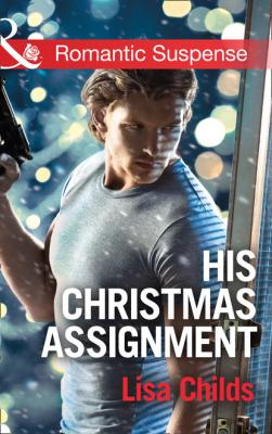 His Christmas Assignment - Lisa Childs Mills & Boon Romantic Suspense