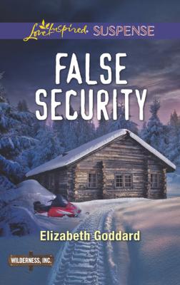 False Security - Elizabeth Goddard Mills & Boon Love Inspired Suspense