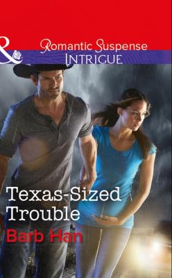 Texas-Sized Trouble - Barb Han Mills & Boon Intrigue