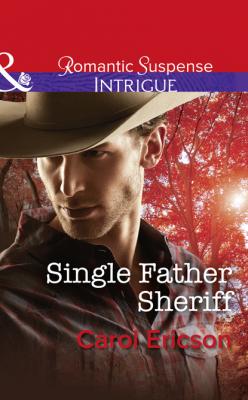 Single Father Sheriff - Carol Ericson Mills & Boon Intrigue