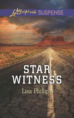 Star Witness - Lisa Phillips Mills & Boon Love Inspired Suspense