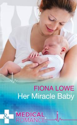 Her Miracle Baby - Fiona Lowe Mills & Boon Medical