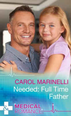 Needed: Full-Time Father - Carol Marinelli Mills & Boon Medical