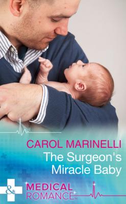 The Surgeon's Miracle Baby - Carol Marinelli Mills & Boon Medical