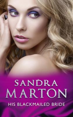 His Blackmailed Bride - Sandra Marton Mills & Boon Modern