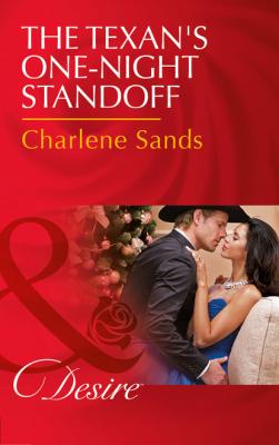 The Texan's One-Night Standoff - Charlene Sands Mills & Boon Desire