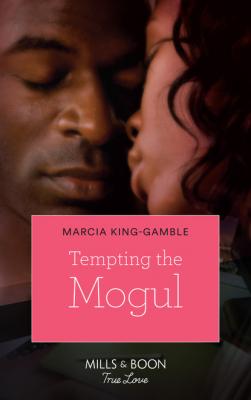 Tempting The Mogul - Marcia King-Gamble Mills & Boon Kimani