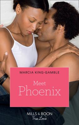 Meet Phoenix - Marcia King-Gamble Mills & Boon Kimani