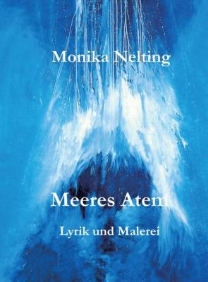 Meeres Atem - Monika Nelting  Lyrik und Malerei
