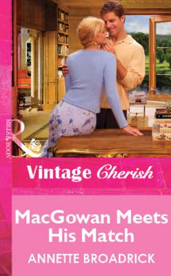 Macgowan Meets His Match - Annette Broadrick Mills & Boon Vintage Cherish