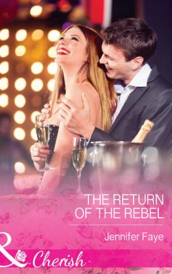 The Return of the Rebel - Jennifer Faye Mills & Boon Cherish
