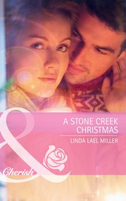 A Stone Creek Christmas - Linda Lael Miller Mills & Boon Cherish