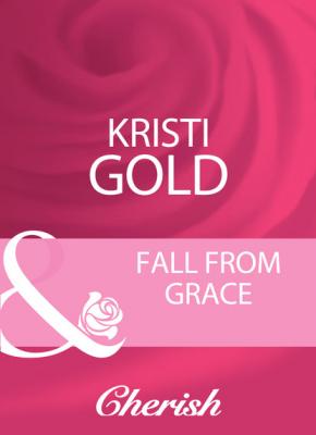 Fall From Grace - Kristi Gold Mills & Boon Cherish