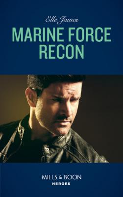 Marine Force Recon - Elle James Mills & Boon Heroes