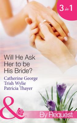 Will He Ask Her to be His Bride? - Trish Wylie Mills & Boon By Request